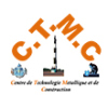 CTMC (CENTRE DE TECHNOLOGIE METALLIQUE ET DE CONSTRUCTION)