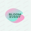 BLOOM EVENT