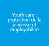 Youth care : protection de la jeunesse et employabilité