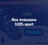 Nos émissions 100% sport