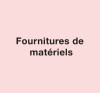 Fournitures de matériels