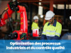 Optimisation des processus industriels et du contrôle qualité
