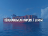 Dédouanement Import Export