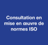 Consultation en mise en œuvre de normes ISO