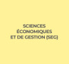 SCIENCES ÉCONOMIQUES ET DE GESTION (SEG)