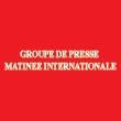 GROUPE DE PRESSE MATINEE INTERNATIONALE