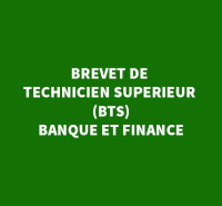BREVET DE TECHNICIEN SUPERIEUR (BTS) – BANQUE ET FINANCE