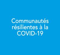 Communautés résilientes à la COVID-19