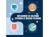 Déploiement de solutions systèmes et réseaux télécoms
