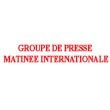 GROUPE DE PRESSE MATINEE INTERNATIONALE