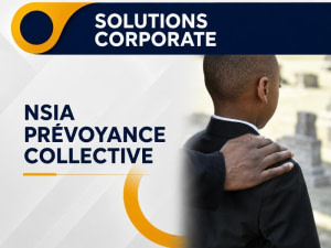 NOS SOLUTIONS CORPORATE - NSIA Prévoyance Collective