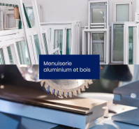 Menuiserie Aluminium & Bois