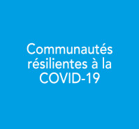 Communautés résilientes à la COVID-19