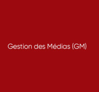 Gestion des Médias (GM)